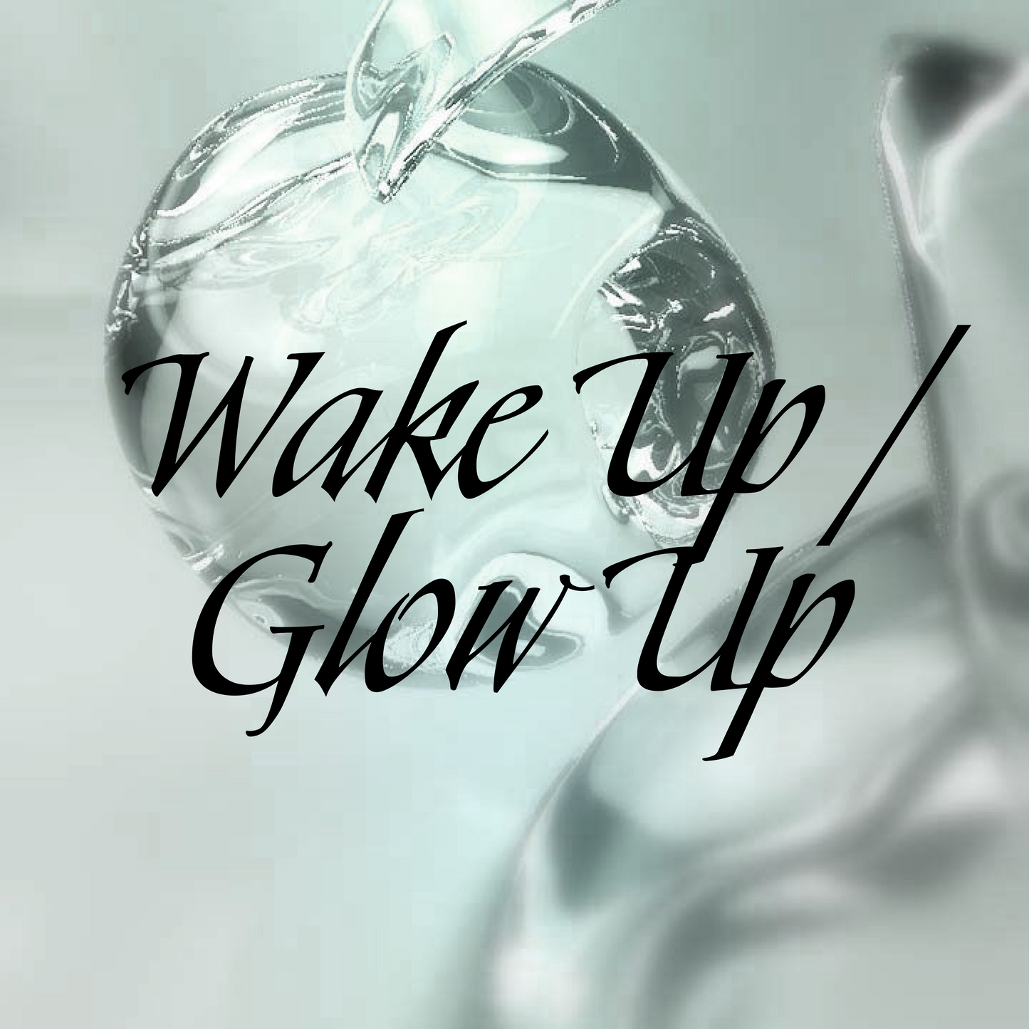 Wake Up / Glow Up